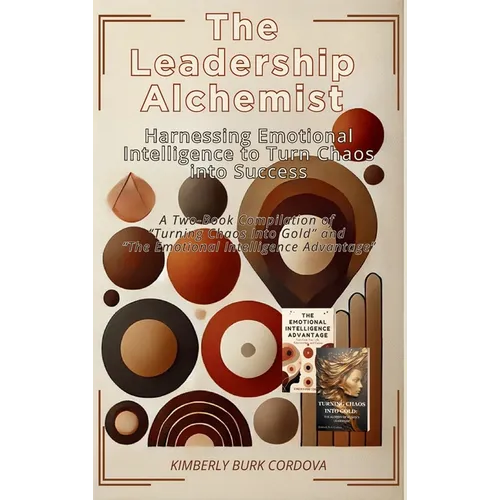 The Leadership Alchemist: A Two-Book Compilation of 