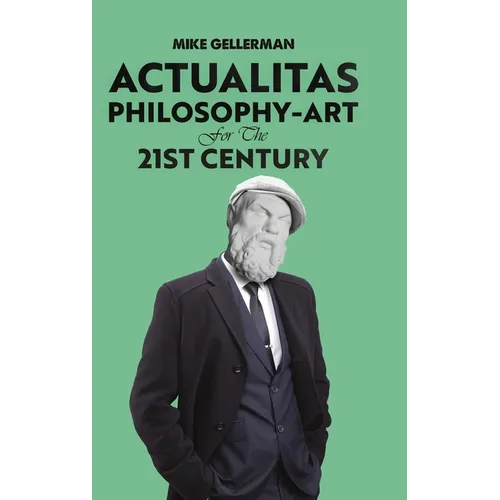 Actualitas: Philosophy-Art for the 21st Century - Hardcover