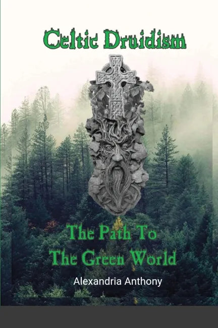 Celtic Druidism: The Path To The Green World - Paperback