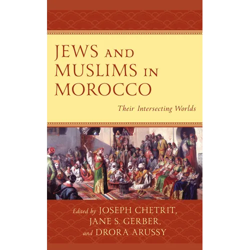 Jews and Muslims in Morocco: Their Intersecting Worlds - Paperback