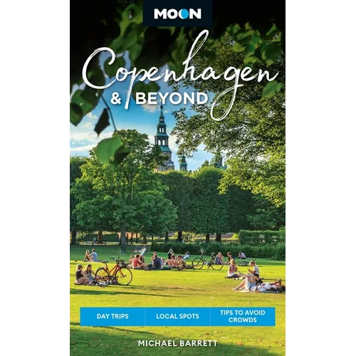 Moon Copenhagen & Beyond: Day Trips, Local Spots, Tips to Avoid Crowds - Paperback
