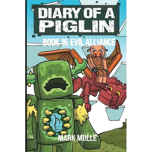 Diary of a Piglin Book 16: The Evil Alliance - Paperback