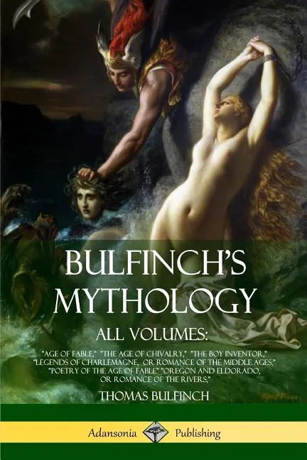 Bulfinch's Mythology, All Volumes: 