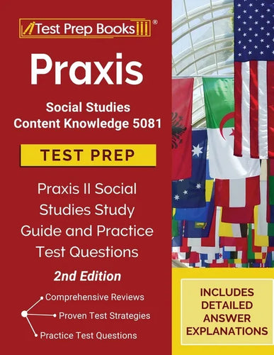 Praxis Social Studies Content Knowledge 5081 Test Prep: Praxis II Social Studies Study Guide and Practice Test Questions [2nd Edition] - Paperback