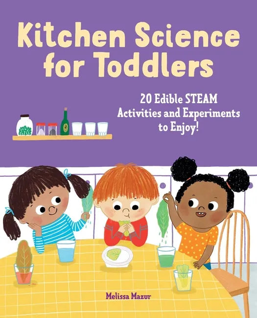 Kitchen Science for Toddlers: 20 Edible Steam Activities and Experiments to Enjoy! - Paperback