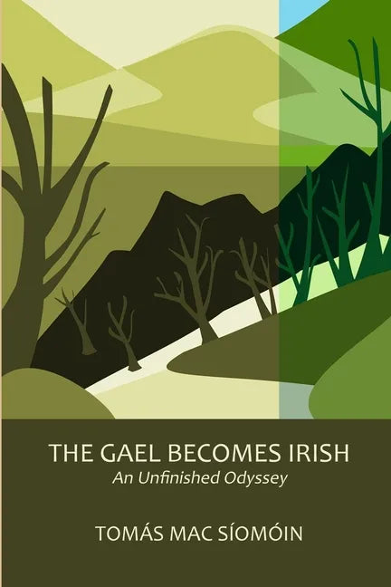 The Gael Becomes Irish: An Unfinished Odyssey - Paperback