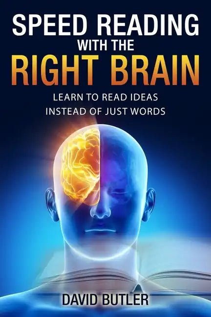 Speed Reading with the Right Brain: Learn to Read Ideas Instead of Just Words - Paperback
