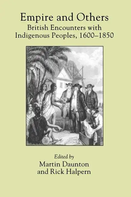 Empire and Others: British Encounters with Indigenous Peoples, 1600-1850 - Paperback