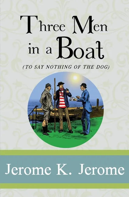 Three Men in a Boat: To Say Nothing of the Dog - Paperback
