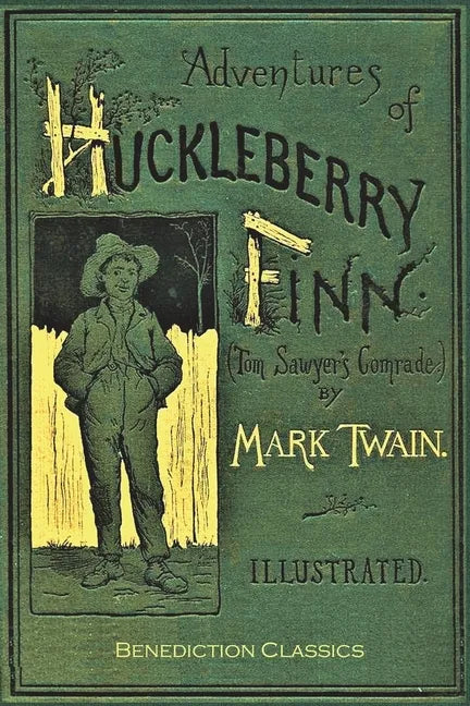 Adventures of Huckleberry Finn: [FULLY ILLUSTRATED FIRST EDITION. 174 original illustrations.] - Paperback
