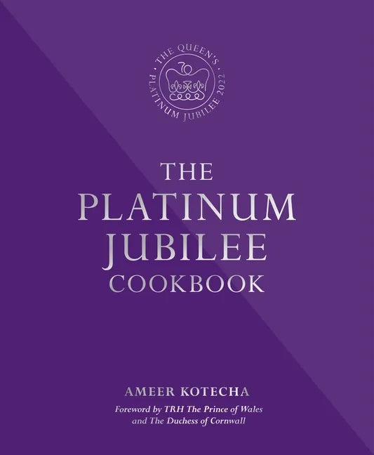 The Platinum Jubilee Cookbook: Recipes and Stories from Her Majesty's Representatives Around the World - Hardcover