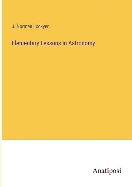 Elementary Lessons in Astronomy - Paperback