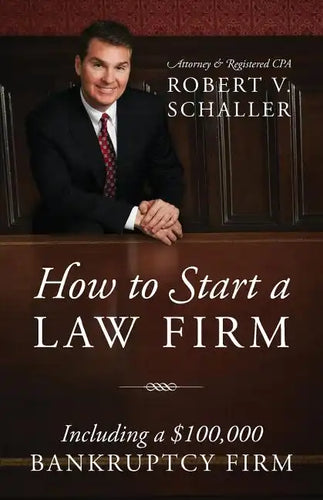 How to Start a Law Firm: Including a $100,000 Bankruptcy Firm - Paperback