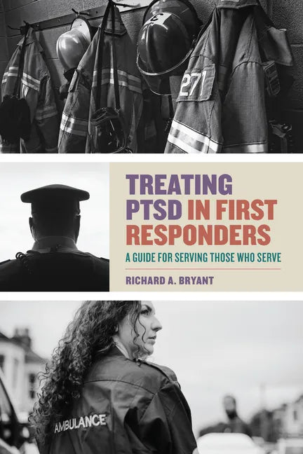 Treating Ptsd in First Responders: A Guide for Serving Those Who Serve - Paperback