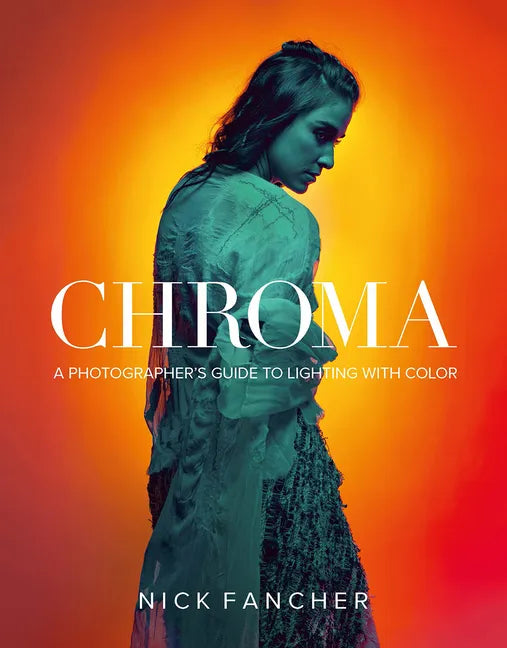 Chroma: A Photographer's Guide to Lighting with Color - Paperback