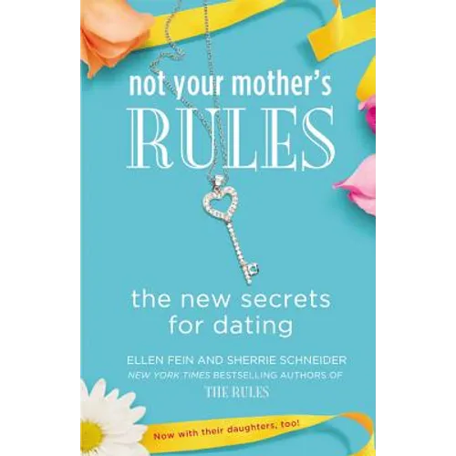 Not Your Mother's Rules: The New Secrets for Dating - Paperback