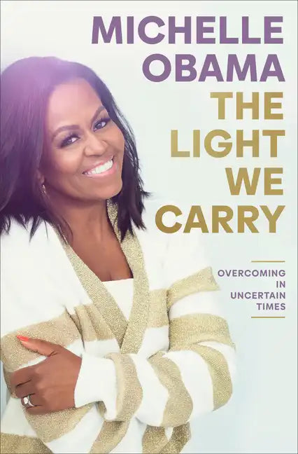 The Light We Carry: Overcoming in Uncertain Times - Hardcover