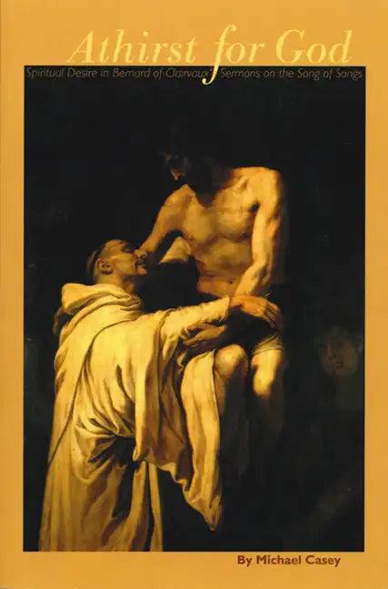 Athirst for God: Spiritual Desire in Bernard of Clairvaux's Sermons on the Song of Songs Volume 77 - Paperback