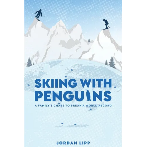 Skiing with Penguins: A Family's Chase to Break a World Record - Paperback