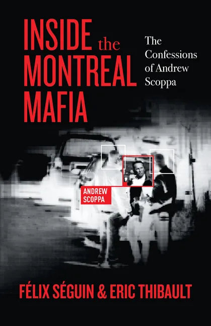 Inside the Montreal Mafia: The Confessions of Andrew Scoppa - Paperback