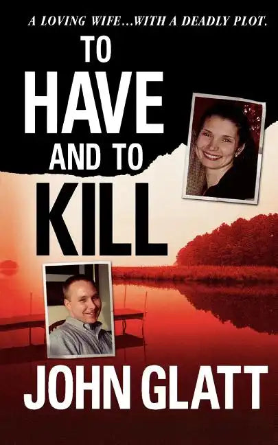 To Have and to Kill: Nurse Melanie McGuire, an Illicit Affair, and the Gruesome Murder of Her Husband - Paperback