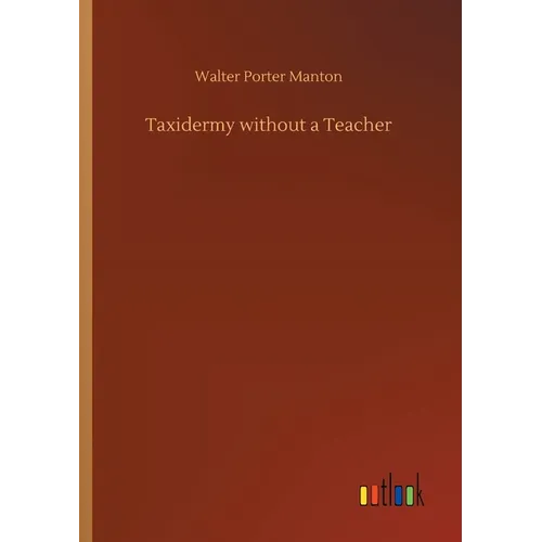 Taxidermy without a Teacher - Paperback