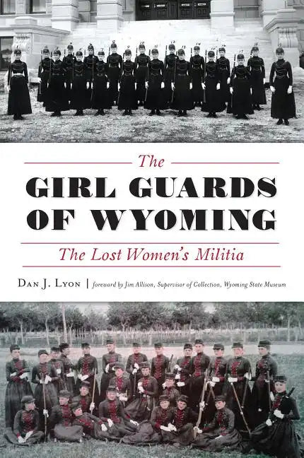 The Girl Guards of Wyoming: The Lost Women's Militia - Paperback