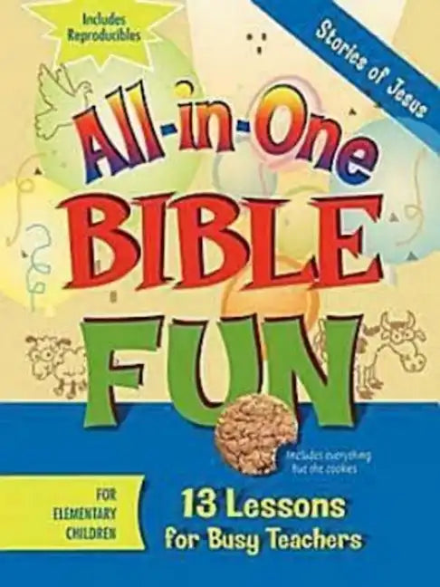 All-In-One Bible Fun for Elementary Children: Stories of Jesus: 13 Lessons for Busy Teachers - Paperback