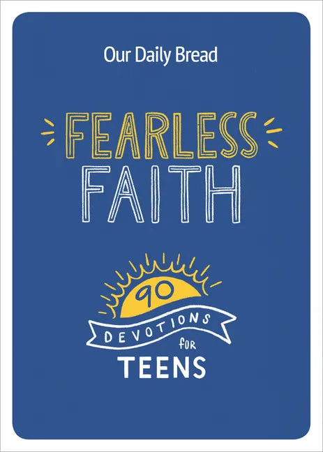 Fearless Faith: 90 Devotions for Teens - Paperback