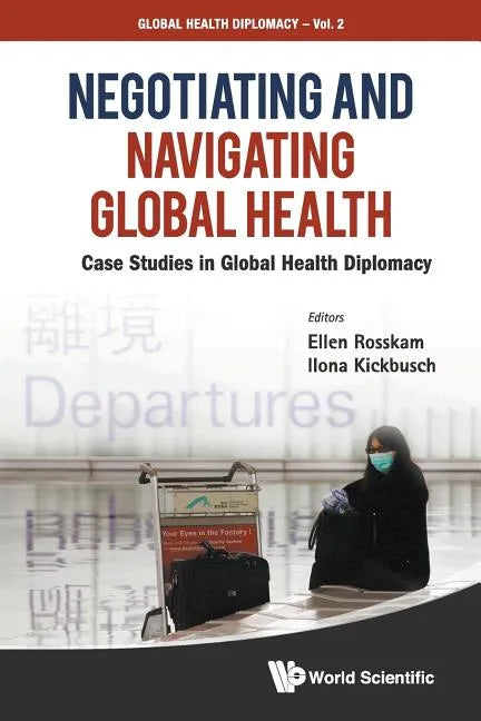 Negotiating and Navigating Global Health: Case Studies in Global Health Diplomacy - Paperback
