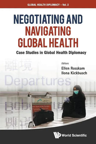 Negotiating and Navigating Global Health: Case Studies in Global Health Diplomacy - Paperback