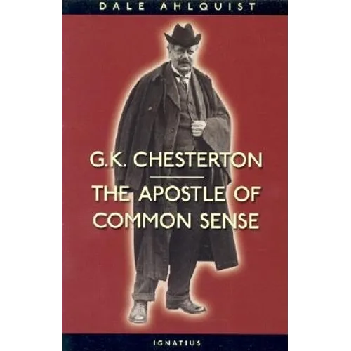 G. K. Chesterton: The Apostle of Common Sense - Paperback
