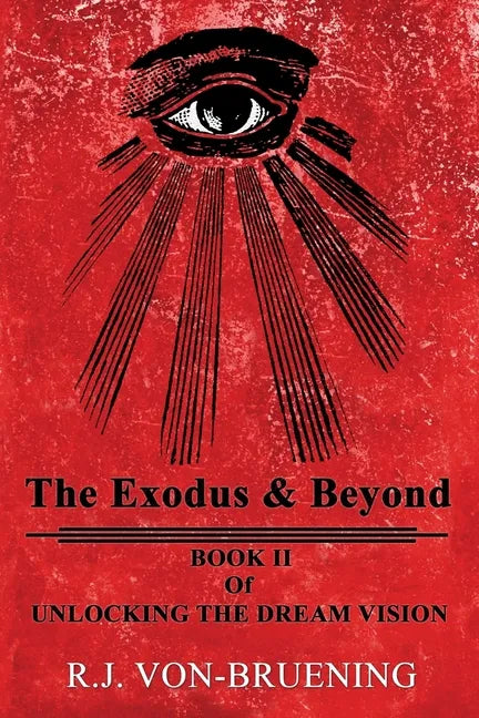 The Exodus & Beyond: Book II of UNLOCKING the DREAM VISION - Paperback