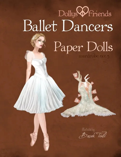 Dollys and Friends Ballet Dancers Paper Dolls: Wardrobe No: 5 - Paperback