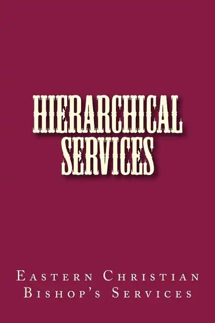Hierarchical Services: Eastern Services for the Bishop - Paperback
