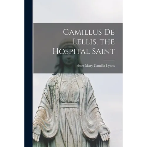 Camillus De Lellis, the Hospital Saint - Paperback