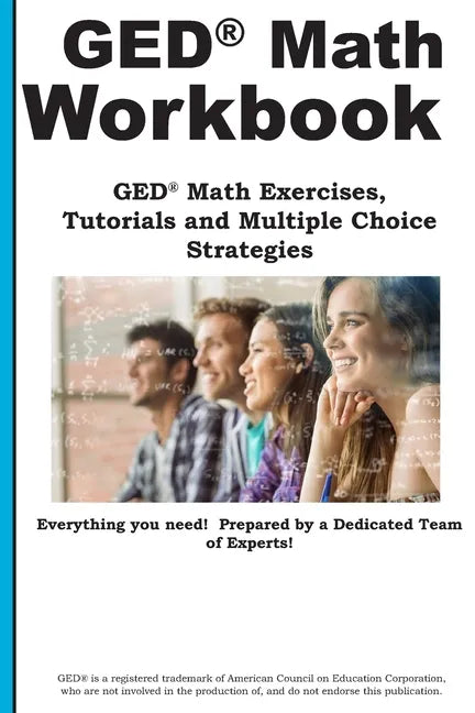 GED Math Workbook: GED Math Exercises, Tutorials and Multiple Choice Strategies - Paperback