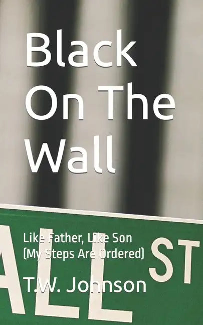 Black On The Wall: Like Father, Like Son (My Steps Are Ordered) - Paperback