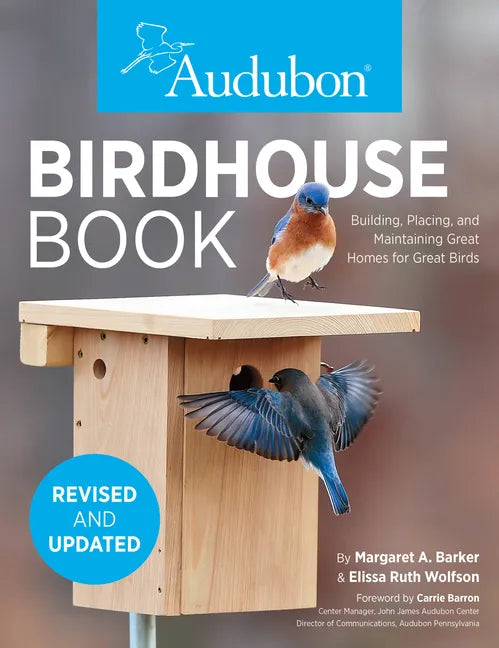 Audubon Birdhouse Book, Revised and Updated: Building, Placing, and Maintaining Great Homes for Great Birds - Paperback