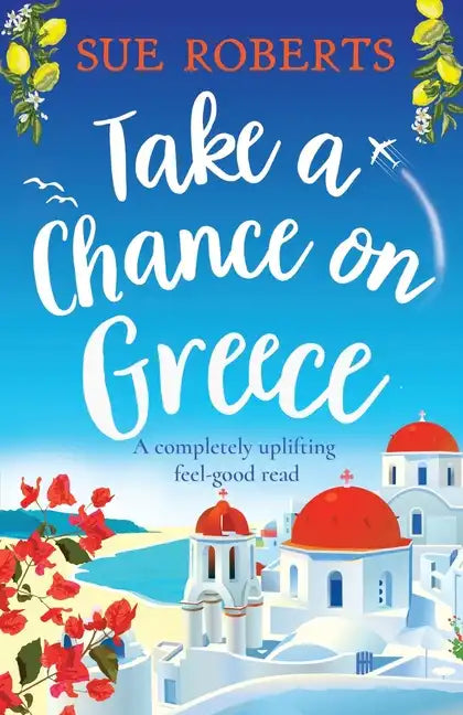 Take a Chance on Greece: A completely uplifting feel-good read - Paperback