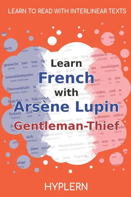 Learn French with Arsène Lupin Gentleman-Thief: Interlinear French to English - Paperback