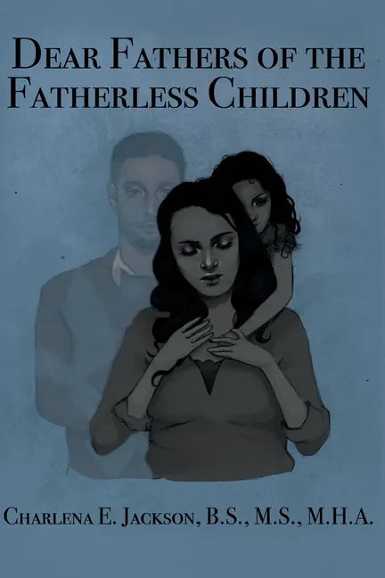 Dear Fathers of the Fatherless Children - Paperback