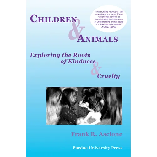 Children & Animals: Exploring the Roots of Kindness & Cruelty - Paperback