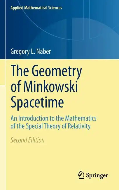 The Geometry of Minkowski Spacetime: An Introduction to the Mathematics of the Special Theory of Relativity - Hardcover