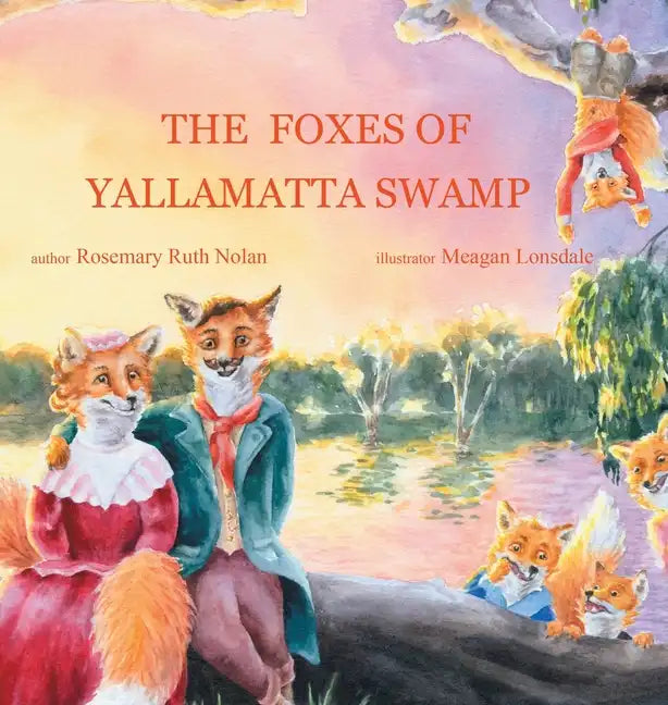 The Foxes of Yallamatta Swamp - Hardcover
