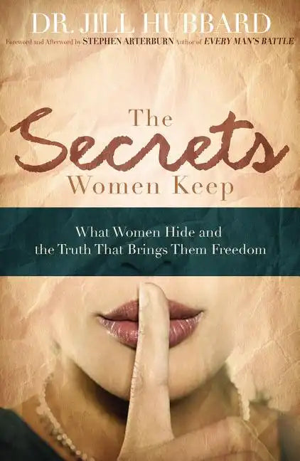 The Secrets Women Keep: What Women Hide and the Truth That Brings Them Freedom - Paperback