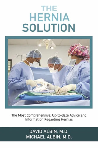 The Hernia Solution: The Most Comprehensive, Up-To-Date Advice and Information Regarding Hernias - Paperback