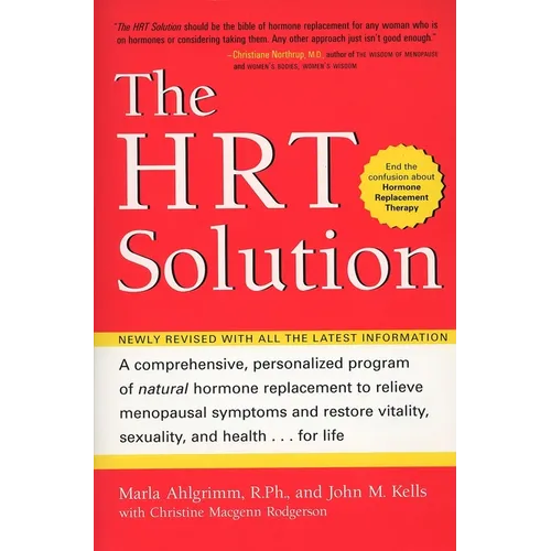 The HRT Solution: A Comprehensive, Personalized Program of Natural Hormone Replacement to Relieve Menopausal Symptoms and Restore Vitality, Sexuality, - Paperback
