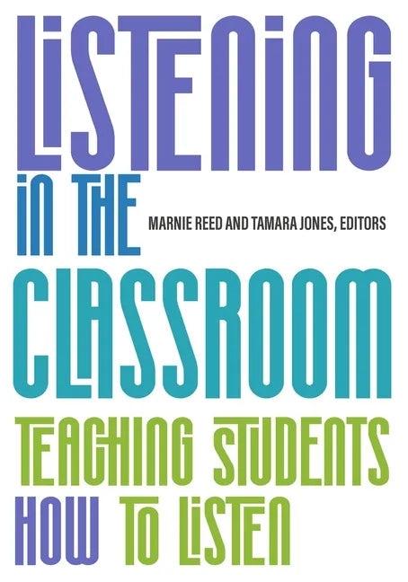 Listening in the Classroom: Teaching Students How to Listen: - Paperback