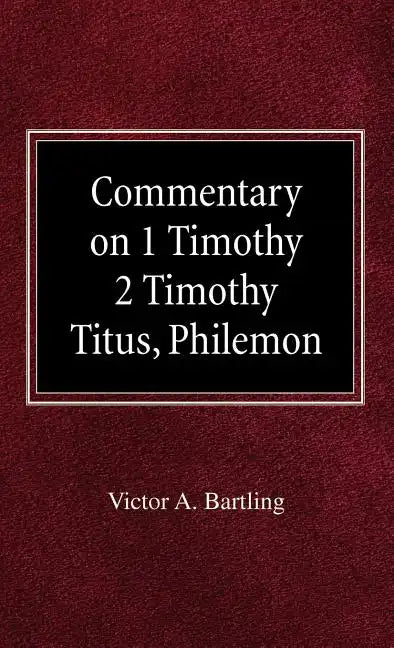Commentary on 1 Timothy, 2 Timothy, Titus, Philemon - Hardcover